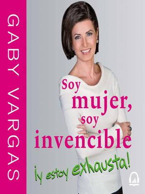 cover image of Soy mujer, soy invencible ¡y estoy exhausta!
